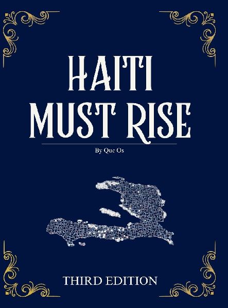 Haiti Must Rise: Building A Nation of Hope, Life, and a Better Future