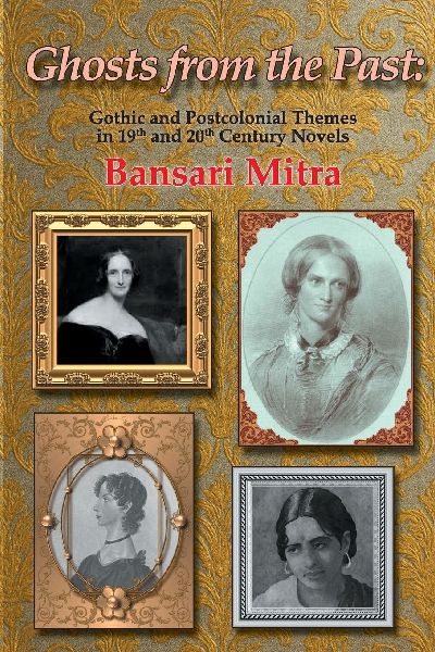 Ghosts from the Past: Gothic and Postcolonial Themes in 19th and 20th Century Novels