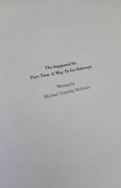 The Supposed So Part Two: A Way To Go Sideways