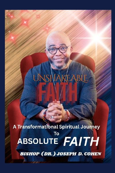 Unshakeable Faith: A transformational spiritual journey to absolute faith