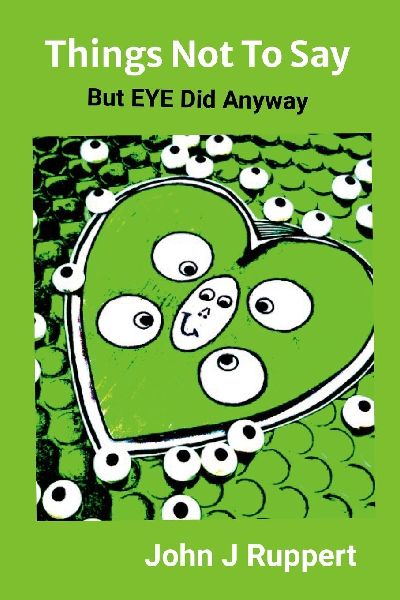 THINGS NOT TO SAY: But EYE Did Anyway