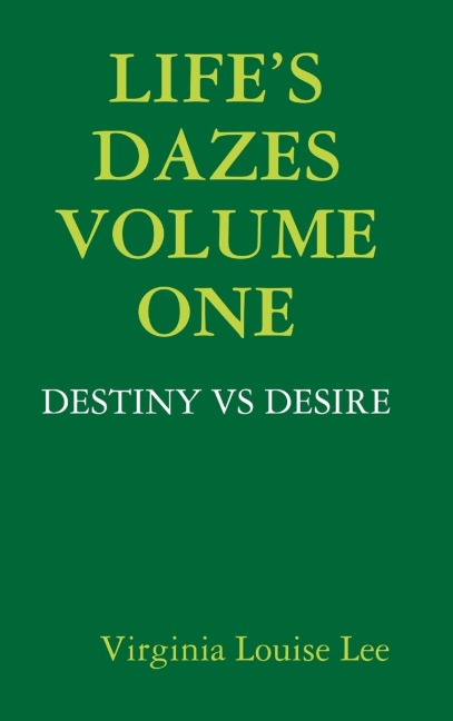 LIFES DAZES -  DESTINY VS DESIRE VOLUME ONE