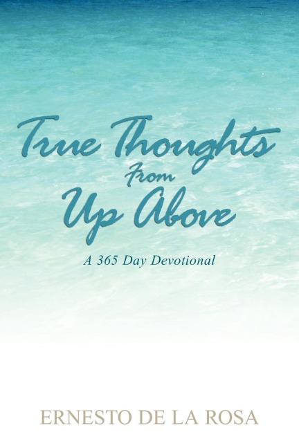 True Thoughts From Up Above: A 365-Day Devotional