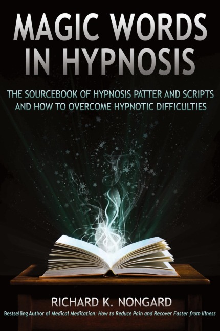 Magic Words, the Sourcebook of Hypnosis Patter and Scripts and How to Overcome Hypnotic Difficulties