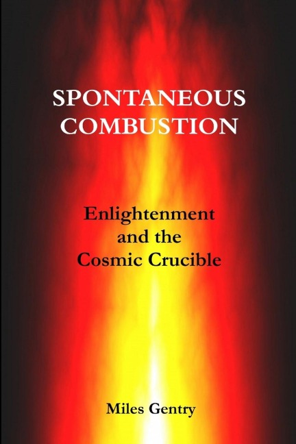 SPONTANEOUS COMBUSTION: Enlightenment and the Cosmic Crucible