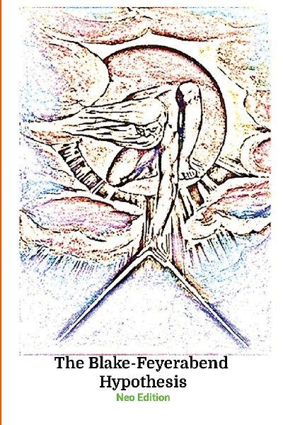 The Blake Feyerabend Hypothesis Neo-Edition: 9th Edition