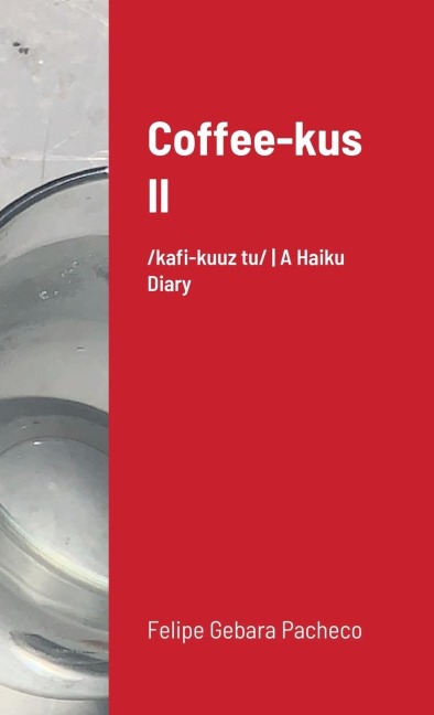 Coffee-kus II: /¿k¿fi-ku¿z tu¿/ | A Haiku Diary