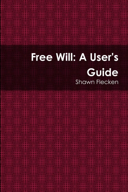 Free Will: A Users Guide