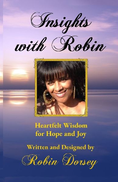 Insights with Robin: Heartfelt Wisdom for Hope and Joy