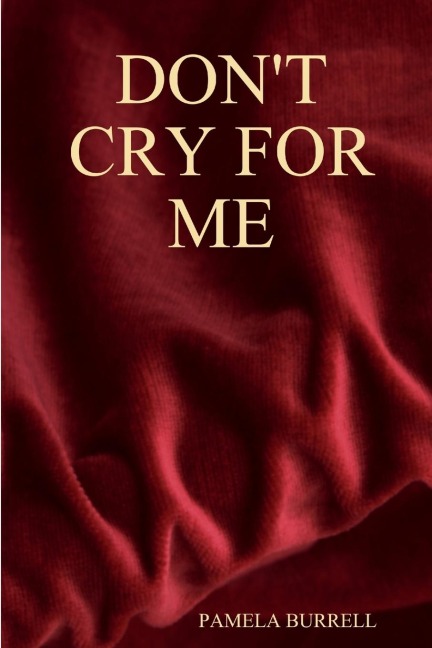 DONT CRY FOR ME
