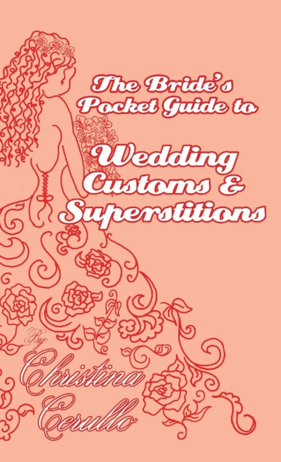 A Brides Pocket Guide to Wedding Customs and Superstitions