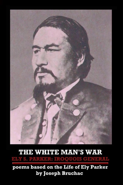 THE WHITE MANS WAR ELY S. PARKER: IROQUOIS GENERAL