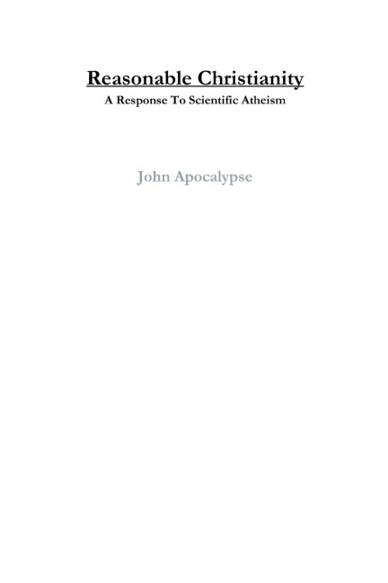 Reasonable Christianity: A Response To Scientific Atheism