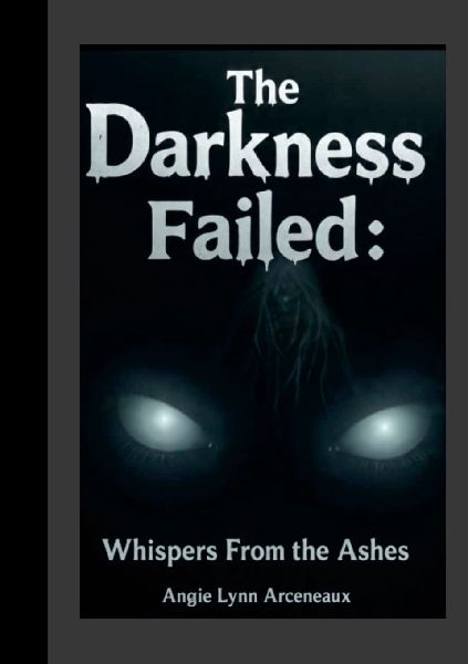 The Darkness Failed: Whispers From the Ashes