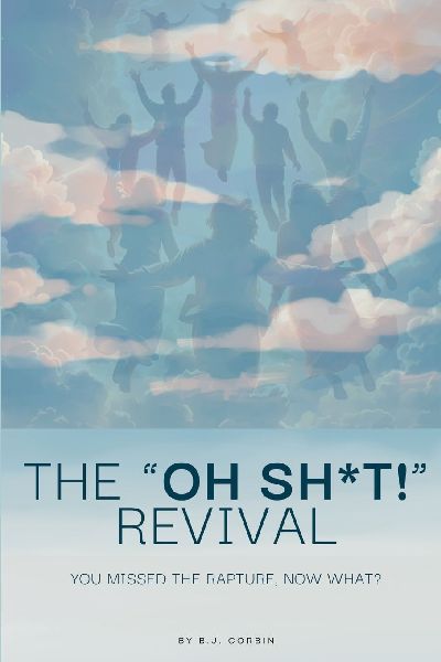 The Oh Sh*t Revival: You Missed the Rapture, Now What?
