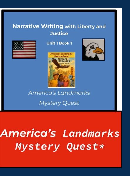 Narrative Writing With Liberty and Justice Curriculum: America's Landmarks Mystery Quest Unit 1 Book 1: Statue of Liberty and Mount Rushmore