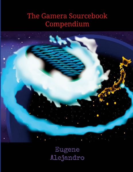 The Gamera Sourcebook Compendium: Globally Distributed Print Paperback Version