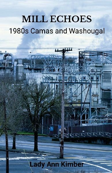 Mill Echoes: 1980s Camas and Washougal