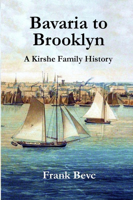 Bavaria to Brooklyn: A Kirshe Family History