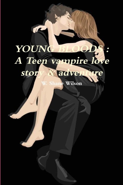 YOUNG BLOODS: A Teen vampire love story & adventure