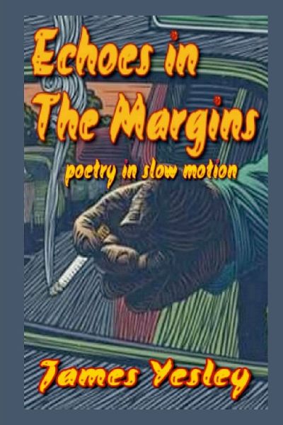 ECHOES IN THE MARGINS: poetry in slow motion