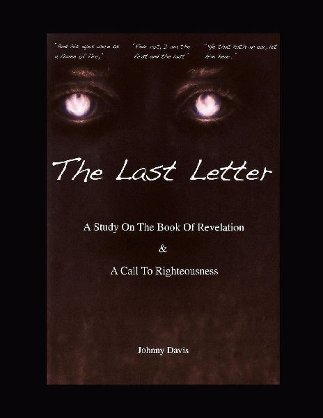 The Last Letter: A Study On The Book of Revelation & A Call To Righteousness