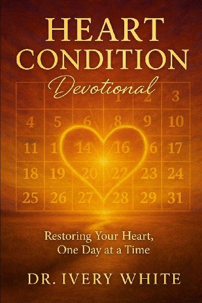 HEART CONDITIONS DEVOTIONAL: Restoring Your Heart, One Day at a Time