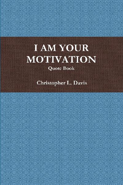 I AM YOUR MOTIVATION