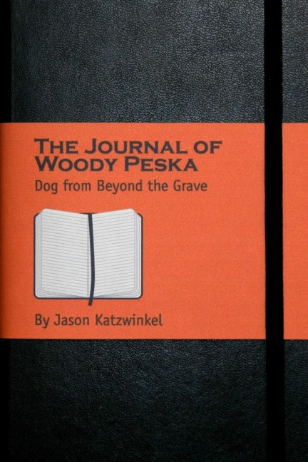 The Journal of Woody Peska: Dog from Beyond the Grave