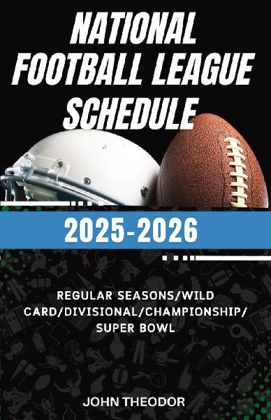 Pro National Football League Schedule  2025 - 2026: All games Guide from Regular Season to Super Bowl with Team Info, Dates, and Times