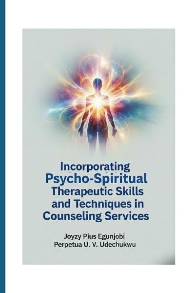 Incorporating  Psycho-Spiritual Therapeutic Skills and Techniques in Counseling Services