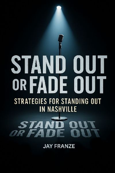 Stand Out or Fade Out: Strategies for Standing Out in Nashville