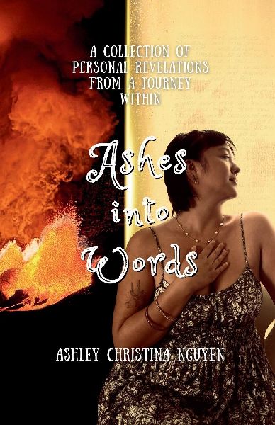 Ashes into Words: A collection of personal revelations from a journey within