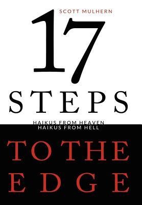 Seventeen Steps to the Edge: Haikus from Heaven, Haikus from Hell