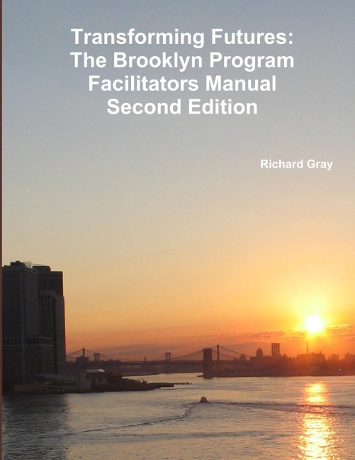 Transforming Futures: The Brooklyn Program Facilitators ManualSecond Edition.