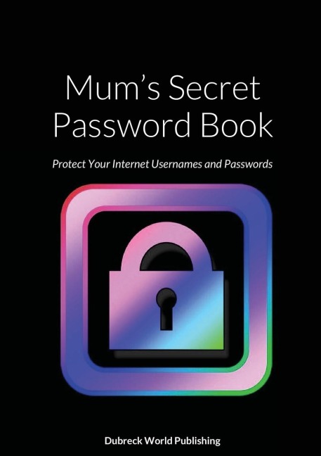 Mums Secret Password Book: Protect Your Internet Usernames and Passwords
