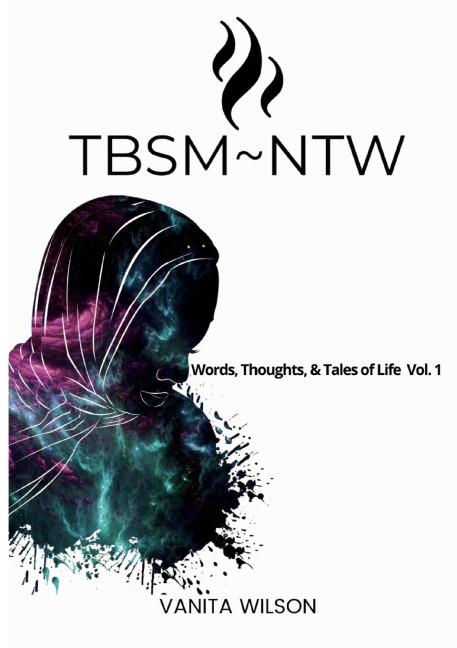Tbsm Ntw: Words, Thoughts, & Tales of Life