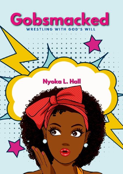 Gobsmacked: Wrestling With Gods Plan