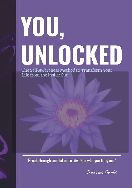 You,Unlocked The Self-Awareness Method to Transform Your Life from the Inside Out