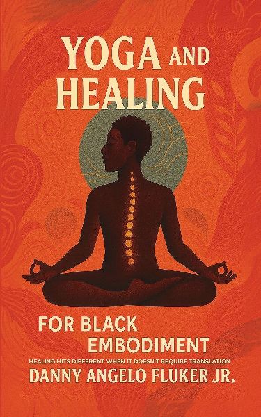 Yoga and Healing for Black Embodiment: Healing hits different when it doesnt require translation