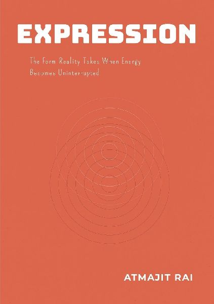Expression: The Form Reality Takes When Energy Becomes Uninterrupted