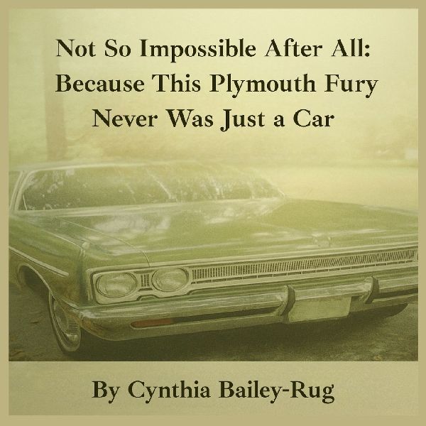 Not So Impossible After All: Because This Plymouth Fury Never Was Just a Car