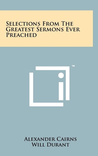 Selections From The Greatest Sermons Ever Preached