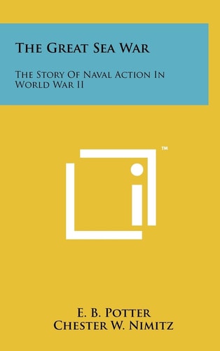 The Great Sea War The Story Of Naval Action In World War II