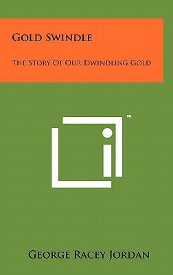 Gold Swindle The Story of Our Dwindling Gold