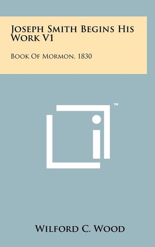 Joseph Smith Begins His Work V1 Book of Mormon, 1830