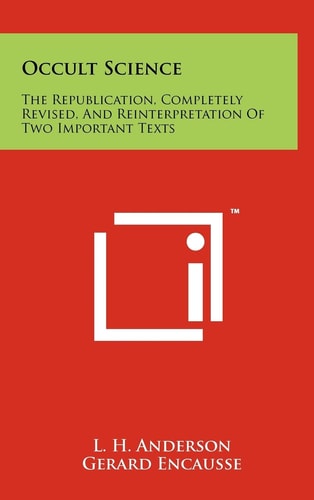 Occult Science The Republication, Completely Revised, and Reinterpretation of Two Important Texts