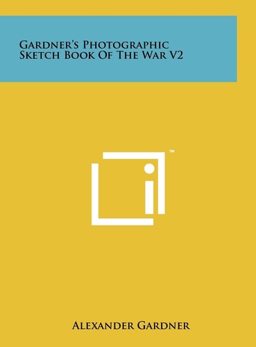 Gardner's Photographic Sketch Book Of The War V2