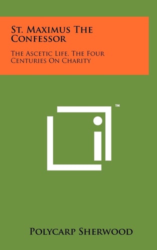 St. Maximus The Confessor The Ascetic Life, The Four Centuries On Charity