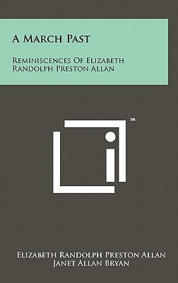 A March Past Reminiscences of Elizabeth Randolph Preston Allan